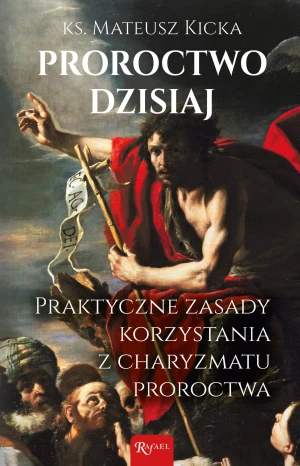 Proroctwo dzisiaj - ks. Mateusz Kicka - książka