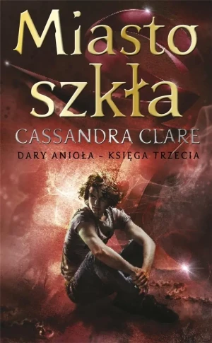 Miasto szkła. Dary anioła. Tom 3 - Cassandra Clare - książka