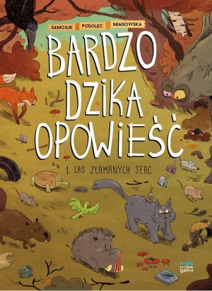 Las złamanych serc. Bardzo dzika opowieść. Tom 1 - Tomasz Samojlik - książka