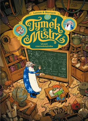 Uczeń czarnoksiężnika. Tymek i Mistrz - Leśniak Tomasz, Skarżycki Rafał - książka
