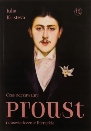 Czas odczuwalny Proust i doświadczenie literackie - Kristeva Julia - książka