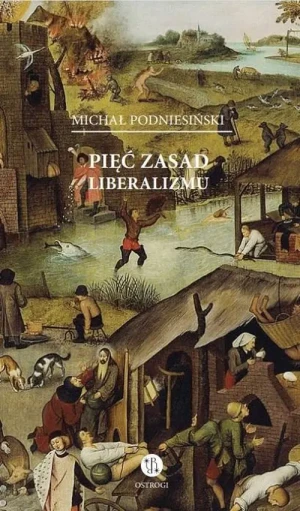 Pięć zasad liberalizmu - Michał Podniesiński - książka