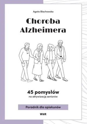 Choroba Alzheimera. 45 pomysłów na aktywizacj.. - Agata Blachowska - książka