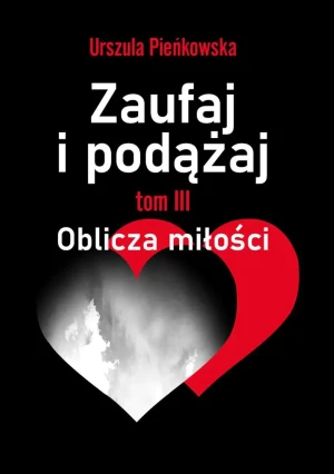 Oblicza miłości. Zaufaj i podążaj. Tom 3 - Urszula Pieńkowska - książka