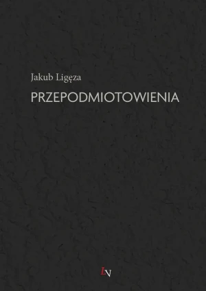 Przepodmiotowienia - Jakub Ligęza - książka