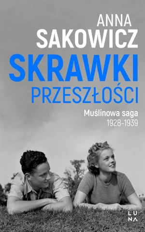 Skrawki przeszłości. Saga muślinowa - Anna Sakowicz - książka