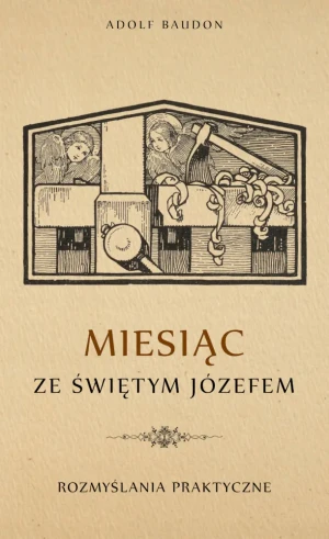 Miesiąc ze św. Józefem – rozmyślania praktyczne - Adolf Baudon - książka