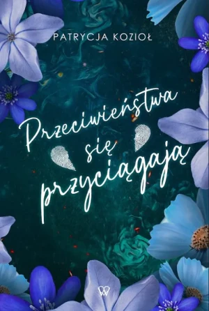 Przeciwieństwa się przyciągają - Patrycja Kozioł - książka