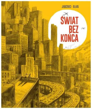 Świat bez końca - Jean-Marc Jancovici i Christope Blain - książka