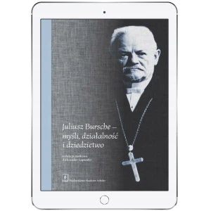 Juliusz Bursche - myśli, działalność i dziedzictwo - Opracowanie zbiorowe - książka