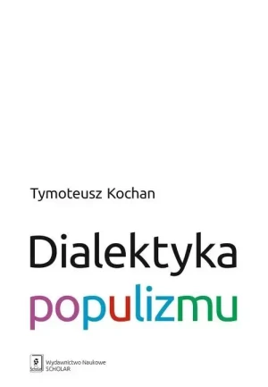 Dialektyka populizmu - Tymoteusz Kochan - książka