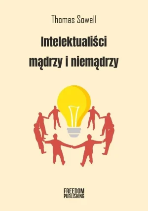 Intelektualiści mądrzy i niemądrzy - Sowell Thomas - książka