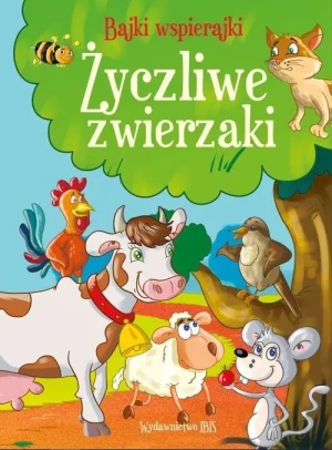 Życzliwe zwierzaki. Bajki wspierajki - praca zbiorowa - książka
