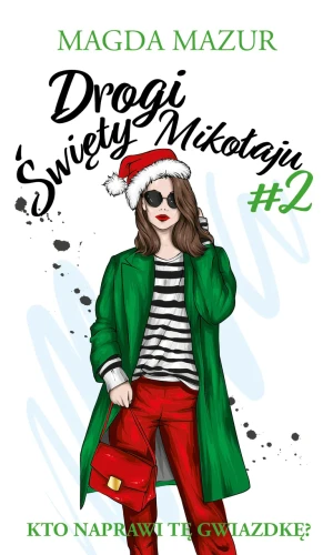 Kto naprawi tę gwiazdkę? Drogi święty Mikołaju. Tom 2 - Magda Mazur - książka