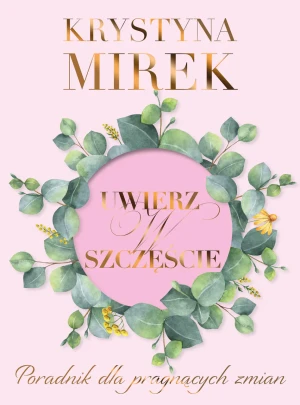 Uwierz w szczęście - Krystyna Mirek - książka