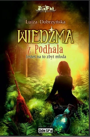 Wiedźma z Podhala. Jesteś na to zbyt młoda. Tom 1 - Luiza Eviva Dobrzyńska - książka