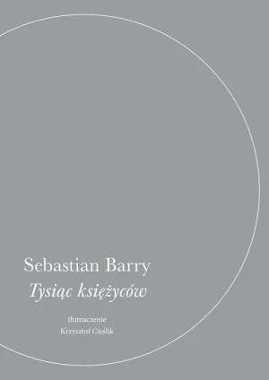 Tysiąc księżyców - Sebastian Barry - książka