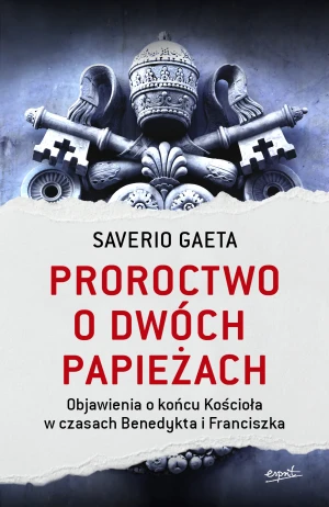 Proroctwo o dwóch papieżach - Proroctwo o dwóch papieżach - książka
