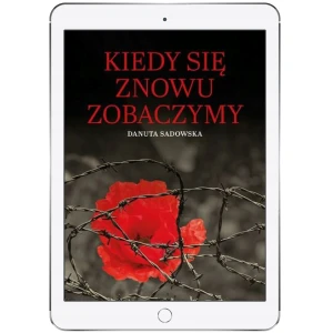 Kiedy się, znowu zobaczymy - Danuta Sadowska - książka