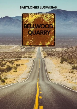 Bellwood Quarry - Bartłomiej Ludwisiak - książka