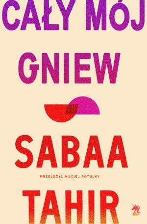 Cały mój gniew - Sabaa Tahir - książka