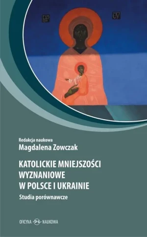 Katolickie mniejszości wyznaniowe w Polsce i.. - Magdalena Zowczak - książka