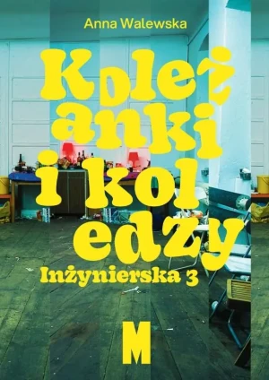 Koleżanki i koledzy. Inżynierska 3 - Anna Walewska - książka