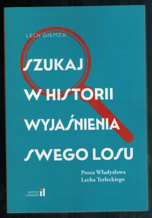 Szukaj w historii wyjaśnienia Swego losu - W opisie, Lecha Giemza, Lech Giemza - książka