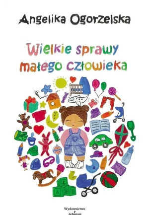 Wielkie sprawy małego człowieka - Angelika Ogorzelska - książka
