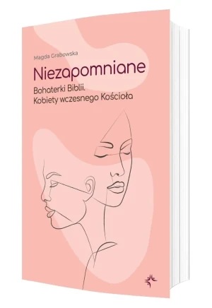 Niezapomniane. Bohaterki Biblii - Magda Grabowska - książka