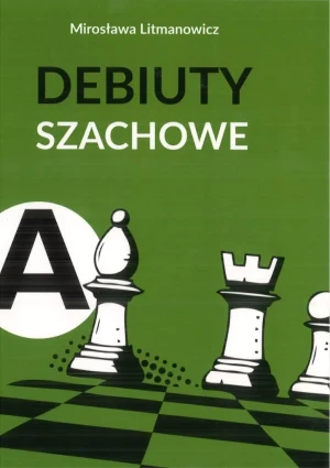 Jak rozpocząć partię szachową cz.A: Debiuty... w.3 - Mirosława Litmanowicz - książka