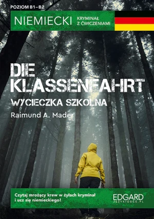 Die Klassenfahrt. Niemiecki kryminał z ćwiczeniami. Poziom B1-B2 - Raimund A. Mader, Anna Mielniczuk - książka