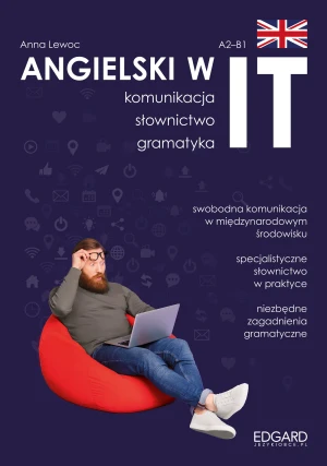 Angielski w IT. Praktyczny kurs. Komunikacja, gramatyka, słownictwo - Anna Lewoc - książka