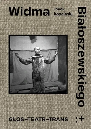 Widma Białoszewskiego. Głos-Teatr-Trans - Jacek Kopciński - książka