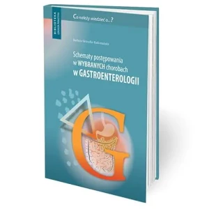 Schematy postępowania w wybranych chorobach w gastroenterologii - red. Barbara Skrzydło-Radomańska - książka