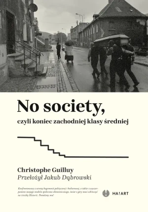 No Society, czyli koniec zachodniej klasy średniej - Christophe Guilluy - książka