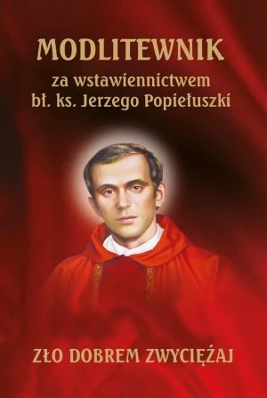 Modlitewnik za wstawiennictwem bł. ks. Jerzego Popiełuszki - praca zbiorowa - książka