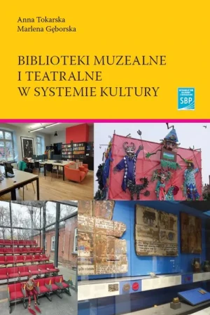 Biblioteki muzealne i teatralne w systemie kultury - Anna Tokarska - książka