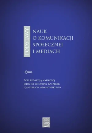 Podstawy nauk o komunikacji społecznej i mediach - Opracowanie zbiorowe - książka