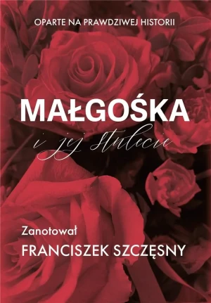 Małgośka i jej stulecie - Franciszek Szczęsny - książka