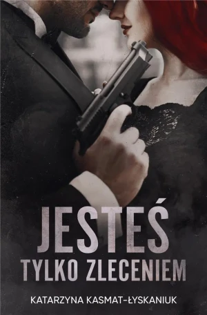 Jesteś tylko zleceniem - Katarzyna Kasmat-Łyskaniuk - książka
