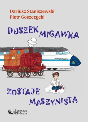 Duszek Migawka zostaje maszynistą - Piotr Goszczycki - książka