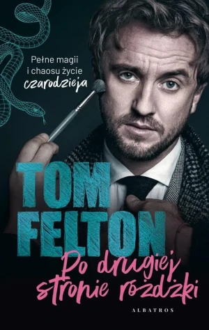 Po drugiej stronie różdżki (wydanie rozszerzone) - Tom Felton - książka