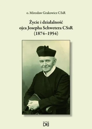 Życie i działalność ojca Josepha Schwetera - Mirosław Grakowicz - książka