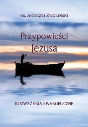 Przypowieści Jezusa. Rozważania ewangeliczne - Andrzej Zwoliński - książka