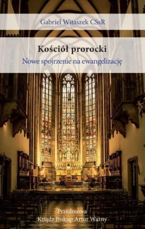Kościół prorocki. Nowe spojrzenie na ewangelizację - Gabriel Witaszek CSsR - książka