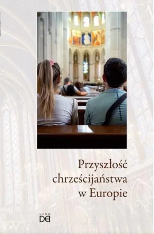 Przyszłość chrześcijaństwa w Europie - praca zbiorowa - książka