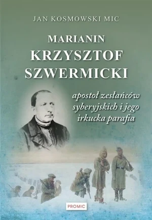 Marianin Krzysztof Szwermicki - apostoł... - Jan Kosmowski - książka