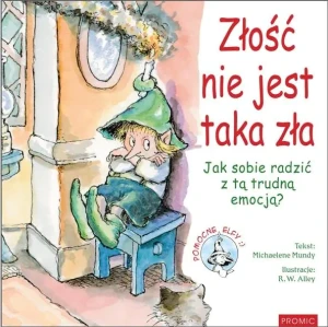 Złość nie jest taka zła Jak sobie radzić z tą.. - Michaelene Mundy - książka