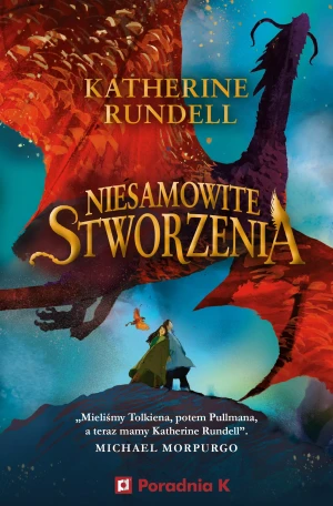 Niesamowite stworzenia - Katherine Rundell - książka